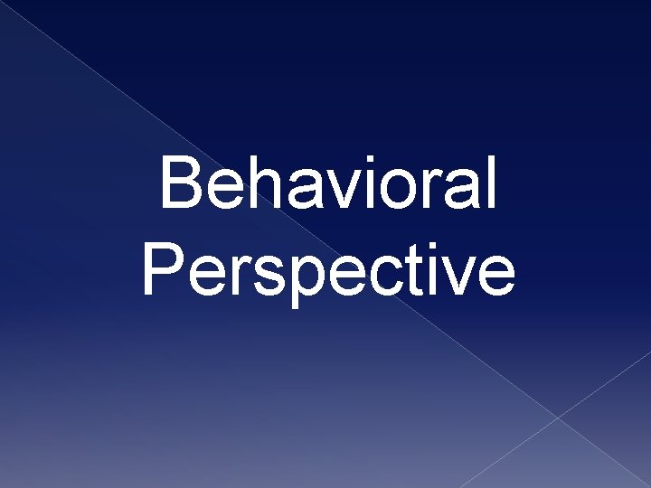 Behavioral Perspective 
