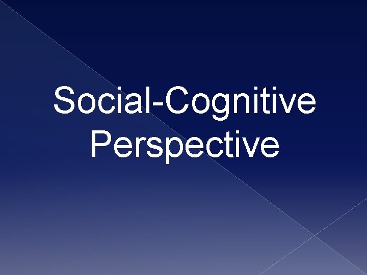 Social-Cognitive Perspective 