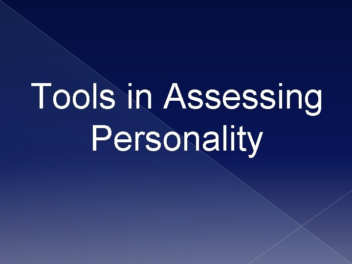 Tools in Assessing Personality 