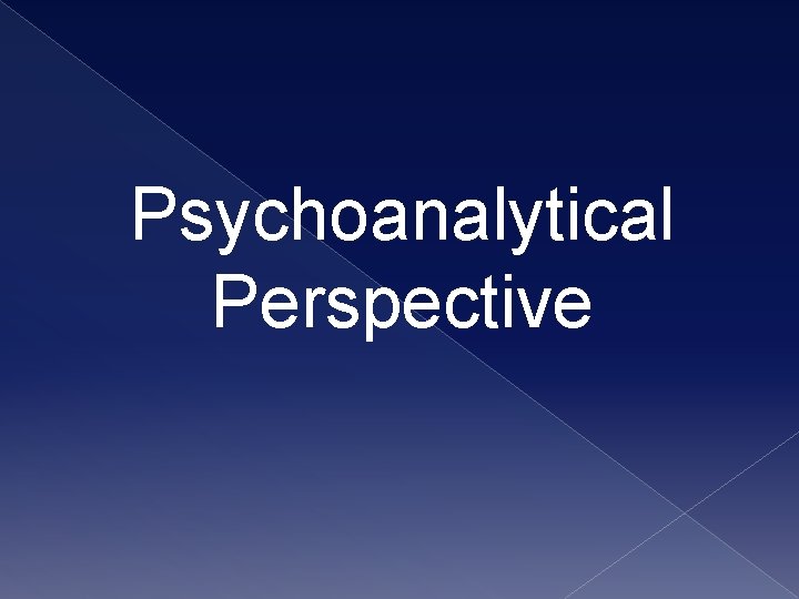 Psychoanalytical Perspective 
