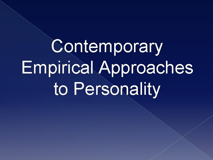 Contemporary Empirical Approaches to Personality 