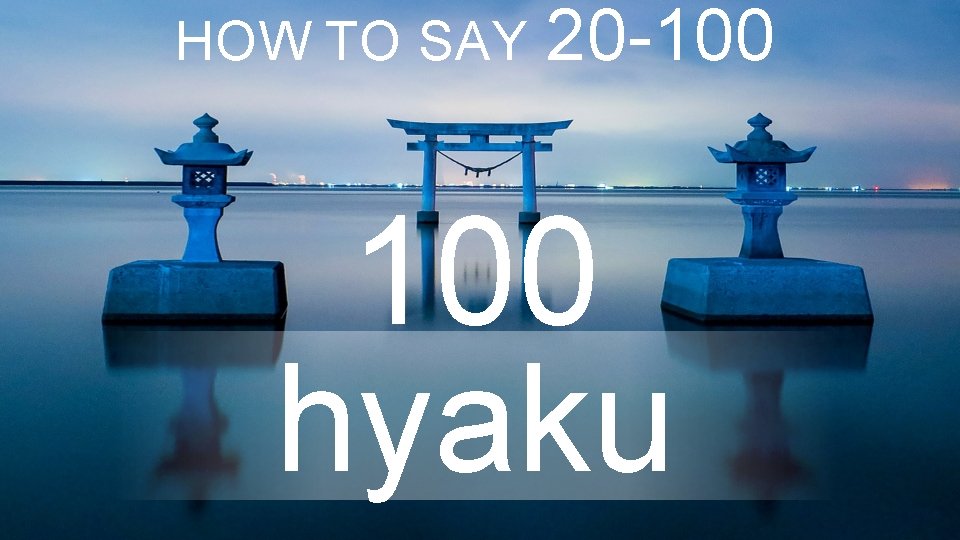 HOW TO SAY 20 -100 hyaku 