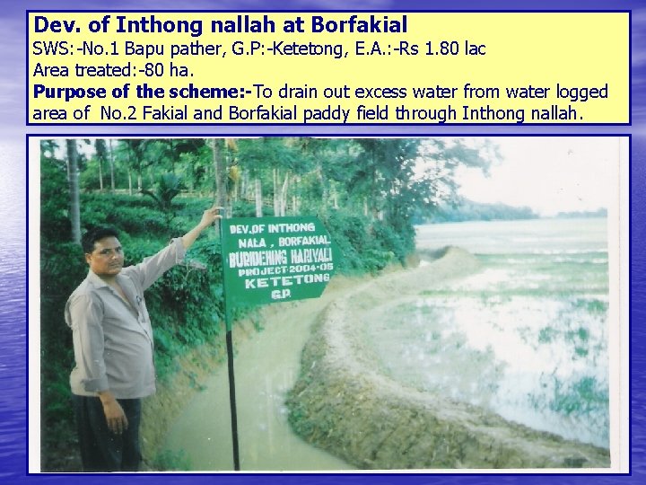 Dev. of Inthong nallah at Borfakial SWS: -No. 1 Bapu pather, G. P: -Ketetong,