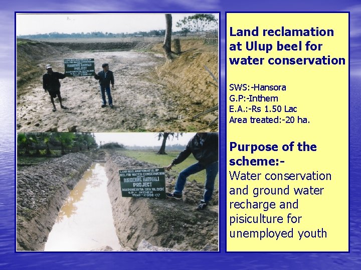 Land reclamation at Ulup beel for water conservation SWS: -Hansora G. P: -Inthem E.