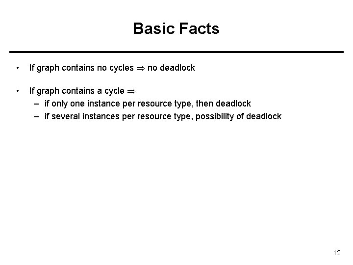Basic Facts • If graph contains no cycles no deadlock • If graph contains