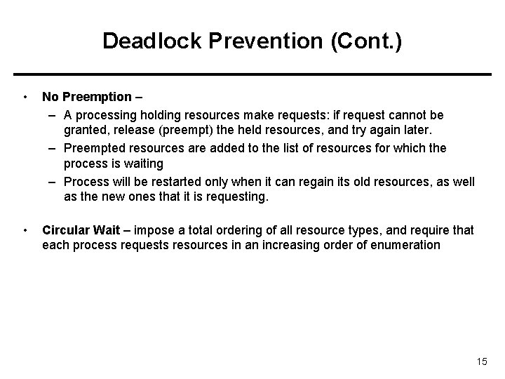 Deadlock Prevention (Cont. ) • No Preemption – – A processing holding resources make