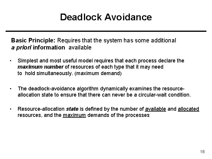 Deadlock Avoidance Basic Principle: Requires that the system has some additional a priori information