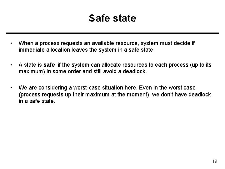 Safe state • When a process requests an available resource, system must decide if