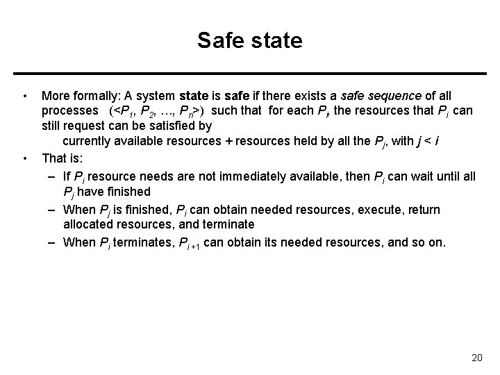 Safe state • • More formally: A system state is safe if there exists