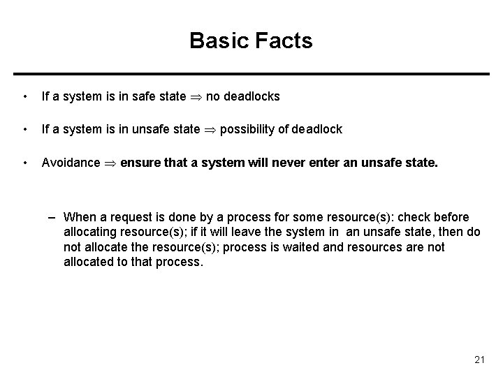 Basic Facts • If a system is in safe state no deadlocks • If