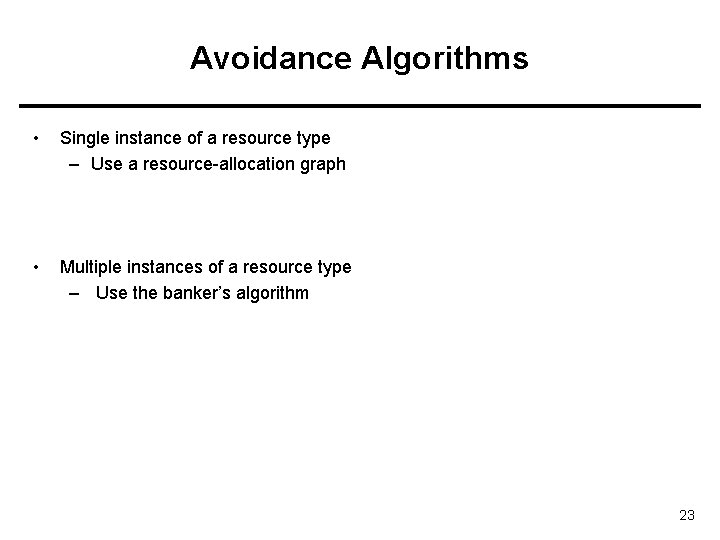 Avoidance Algorithms • Single instance of a resource type – Use a resource-allocation graph