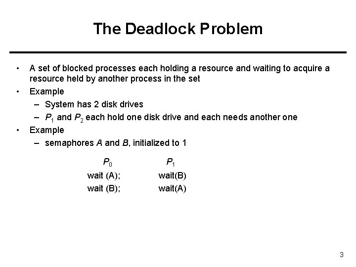 The Deadlock Problem • • • A set of blocked processes each holding a