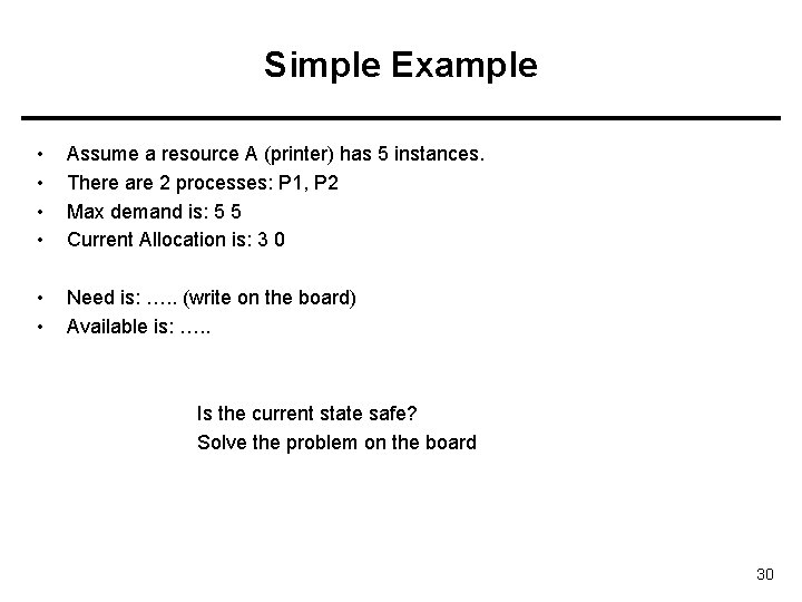 Simple Example • • Assume a resource A (printer) has 5 instances. There are