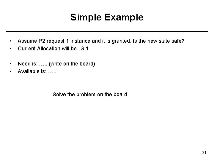 Simple Example • • Assume P 2 request 1 instance and it is granted.
