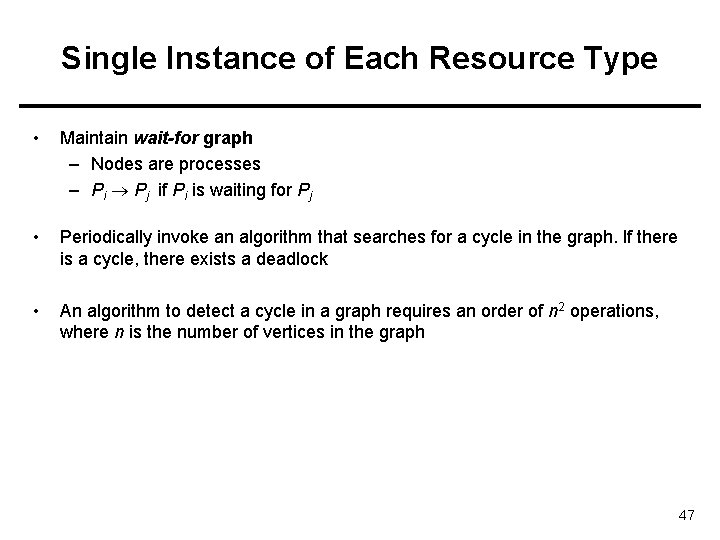 Single Instance of Each Resource Type • Maintain wait-for graph – Nodes are processes