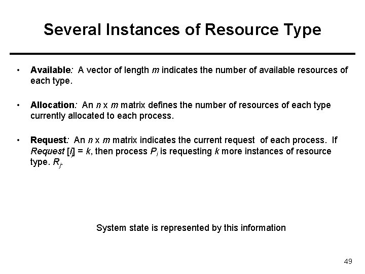 Several Instances of Resource Type • Available: A vector of length m indicates the