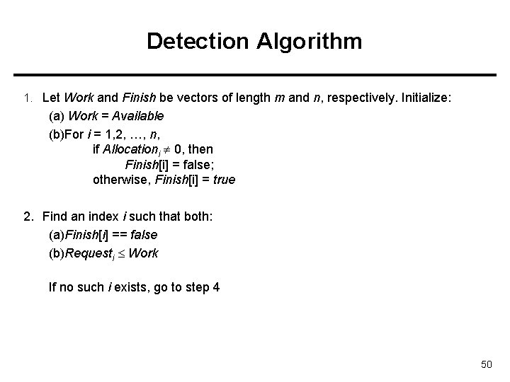 Detection Algorithm 1. Let Work and Finish be vectors of length m and n,