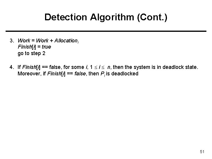 Detection Algorithm (Cont. ) 3. Work = Work + Allocationi Finish[i] = true go