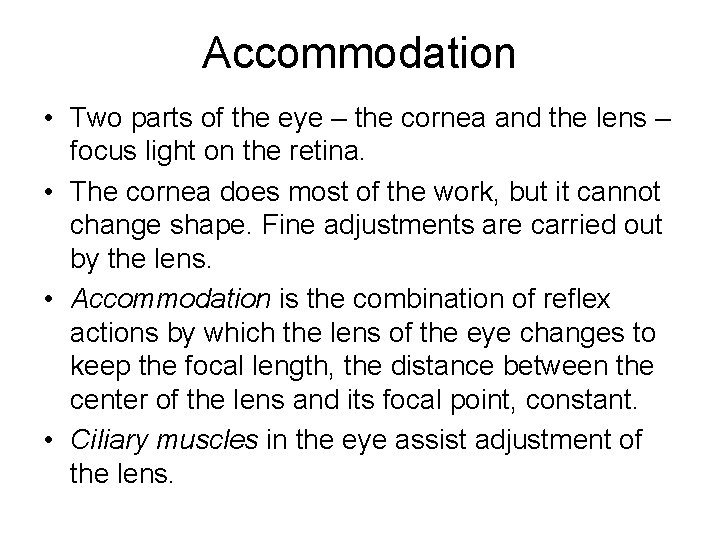Accommodation • Two parts of the eye – the cornea and the lens –