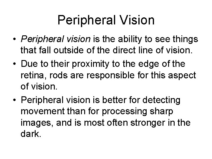 Peripheral Vision • Peripheral vision is the ability to see things that fall outside