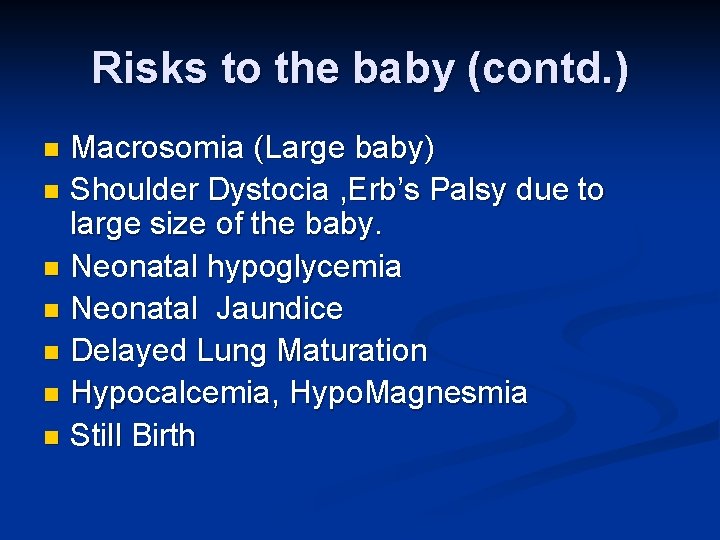 Risks to the baby (contd. ) Macrosomia (Large baby) n Shoulder Dystocia , Erb’s