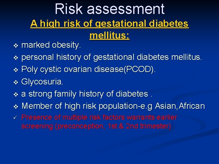 Risk assessment A high risk of gestational diabetes mellitus: marked obesity. v personal history