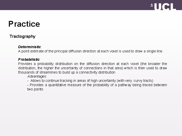 Practice Tractography Deterministic: A point estimate of the principal diffusion direction at each voxel