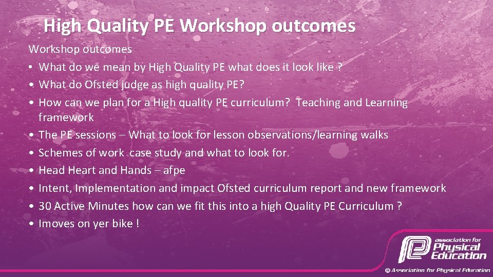 High Quality PE Workshop outcomes • What do we mean by High Quality PE