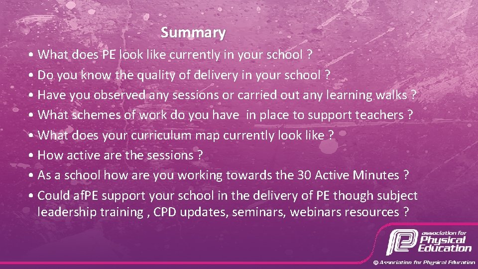 Summary • What does PE look like currently in your school ? • Do