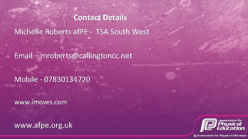 Contact Details Michelle Roberts af. PE - TSA South West Email – mroberts@callingtoncc. net