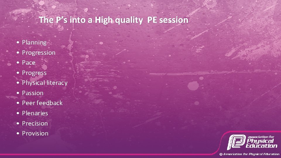 The P’s into a High quality PE session • • • Planning Progression Pace