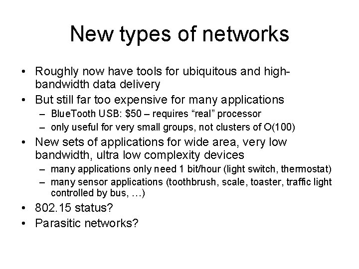 New types of networks • Roughly now have tools for ubiquitous and highbandwidth data