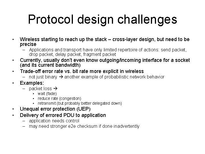 Protocol design challenges • Wireless starting to reach up the stack – cross-layer design,