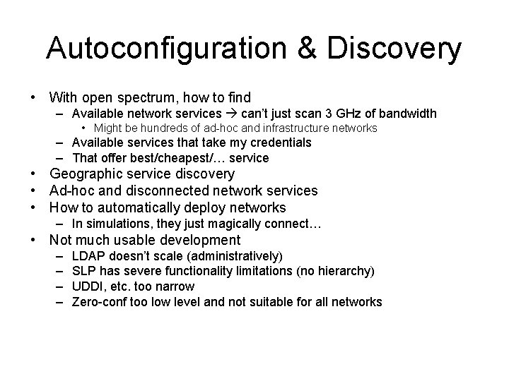Autoconfiguration & Discovery • With open spectrum, how to find – Available network services