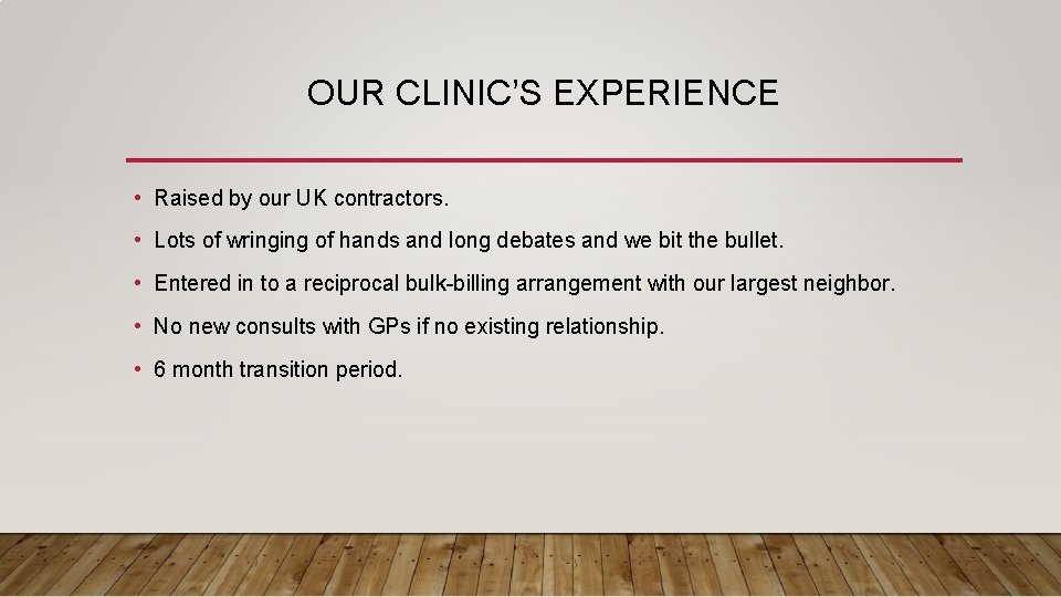 OUR CLINIC’S EXPERIENCE • Raised by our UK contractors. • Lots of wringing of