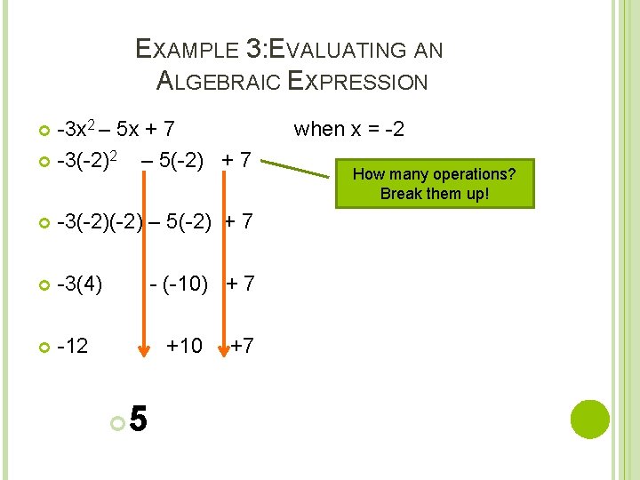 EXAMPLE 3: EVALUATING AN ALGEBRAIC EXPRESSION -3 x 2 – 5 x + 7
