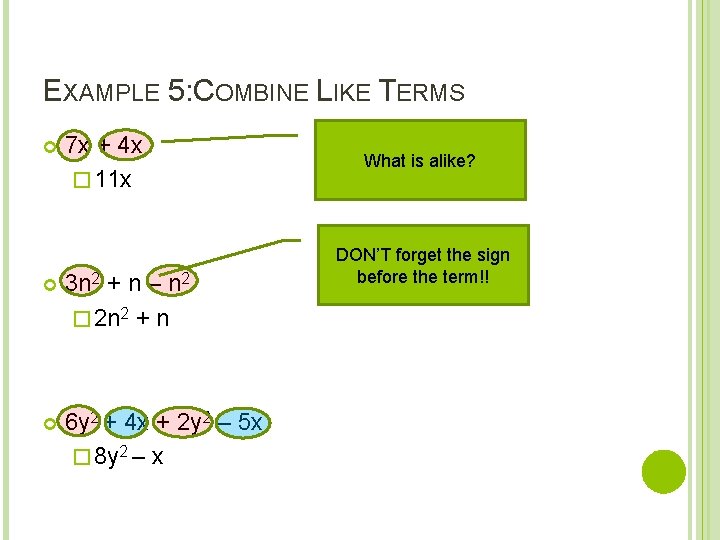 EXAMPLE 5: COMBINE LIKE TERMS 7 x + 4 x � 11 x 3