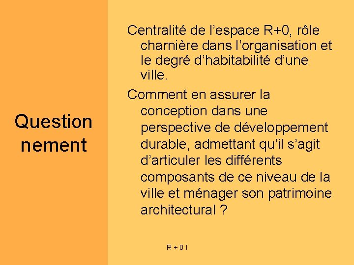 Question nement Centralité de l’espace R+0, rôle charnière dans l’organisation et le degré d’habitabilité