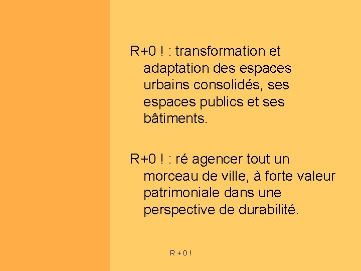 R+0 ! : transformation et adaptation des espaces urbains consolidés, ses espaces publics et