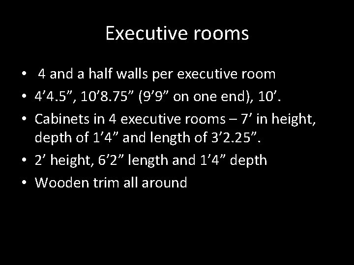 Executive rooms • 4 and a half walls per executive room • 4’ 4.