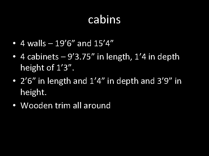 cabins • 4 walls – 19’ 6” and 15’ 4” • 4 cabinets –