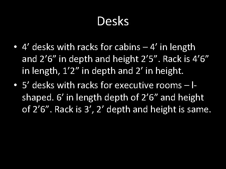 Desks • 4’ desks with racks for cabins – 4’ in length and 2’