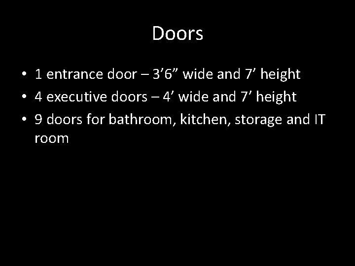 Doors • 1 entrance door – 3’ 6” wide and 7’ height • 4