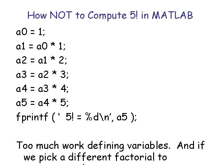 How NOT to Compute 5! in MATLAB a 0 = 1; a 1 = How NOT to Compute 5! in MATLAB a 0 = 1; a 1 =