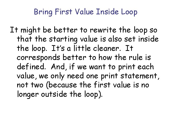 Bring First Value Inside Loop It might be better to rewrite the loop so Bring First Value Inside Loop It might be better to rewrite the loop so
