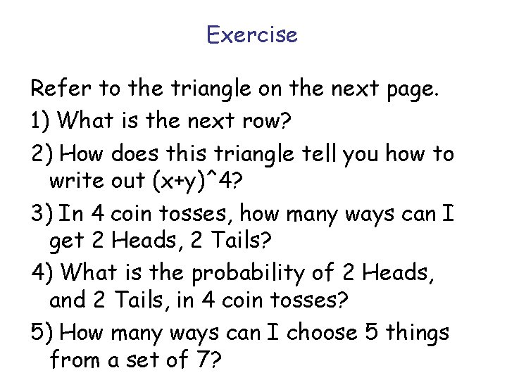 Exercise Refer to the triangle on the next page. 1) What is the next Exercise Refer to the triangle on the next page. 1) What is the next