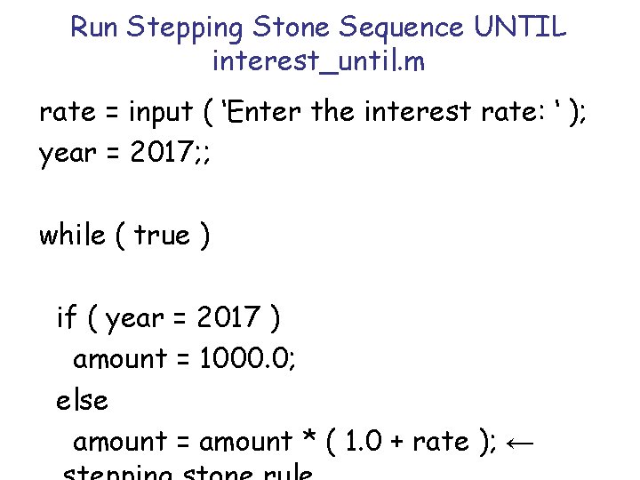 Run Stepping Stone Sequence UNTIL interest_until. m rate = input ( ‘Enter the interest Run Stepping Stone Sequence UNTIL interest_until. m rate = input ( ‘Enter the interest