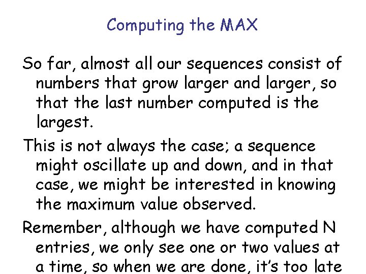 Computing the MAX So far, almost all our sequences consist of numbers that grow Computing the MAX So far, almost all our sequences consist of numbers that grow