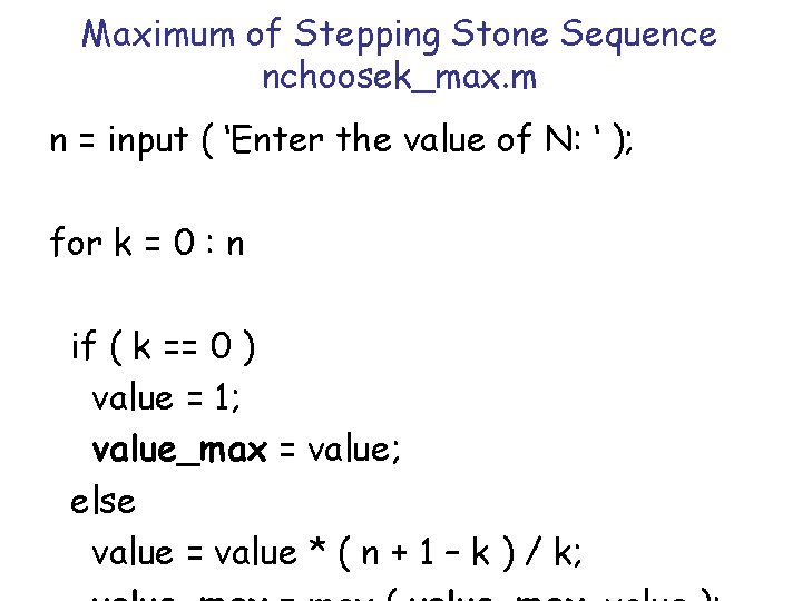 Maximum of Stepping Stone Sequence nchoosek_max. m n = input ( ‘Enter the value Maximum of Stepping Stone Sequence nchoosek_max. m n = input ( ‘Enter the value