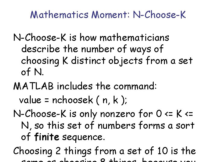 Mathematics Moment: N-Choose-K is how mathematicians describe the number of ways of choosing K Mathematics Moment: N-Choose-K is how mathematicians describe the number of ways of choosing K